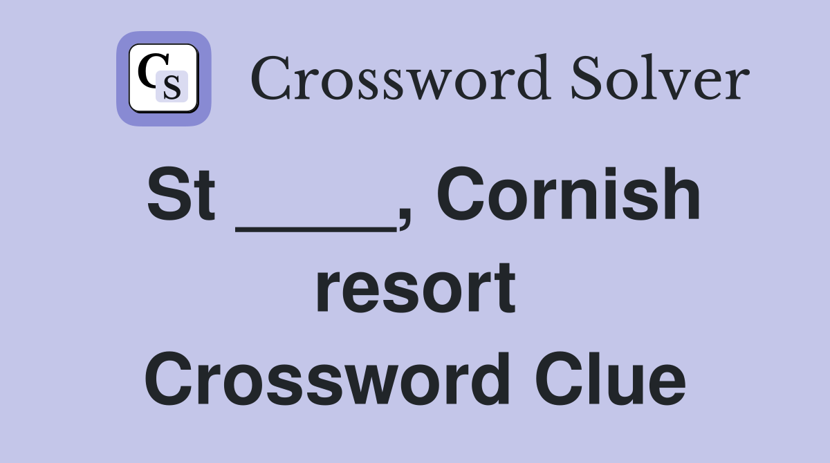St ____, Cornish resort Crossword Clue