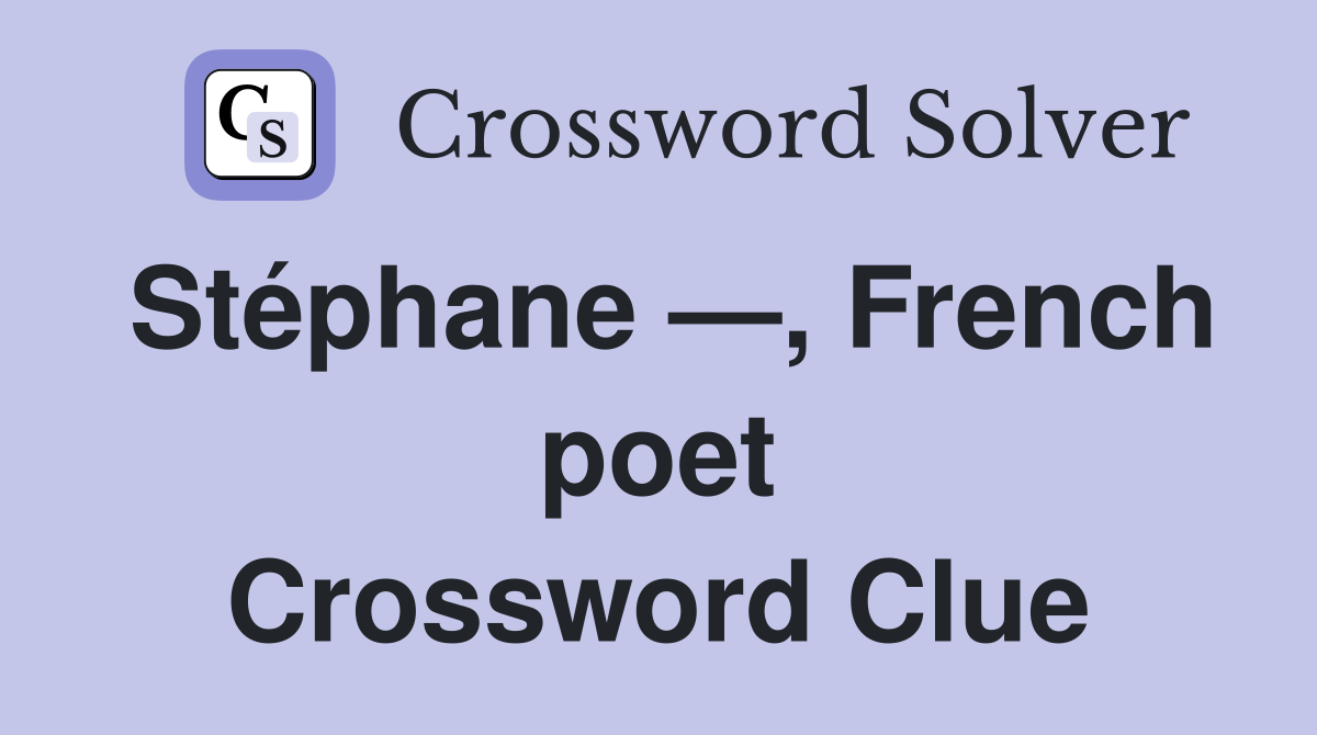 Stéphane —, French poet Crossword Clue