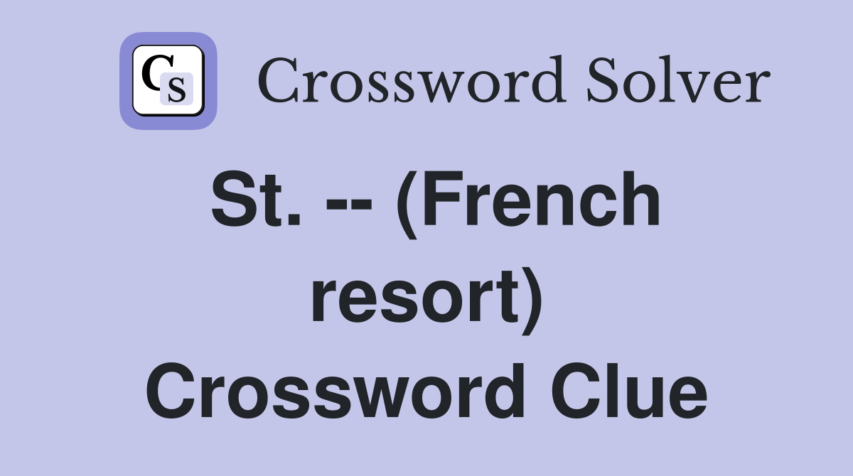 St. -- (French resort) Crossword Clue