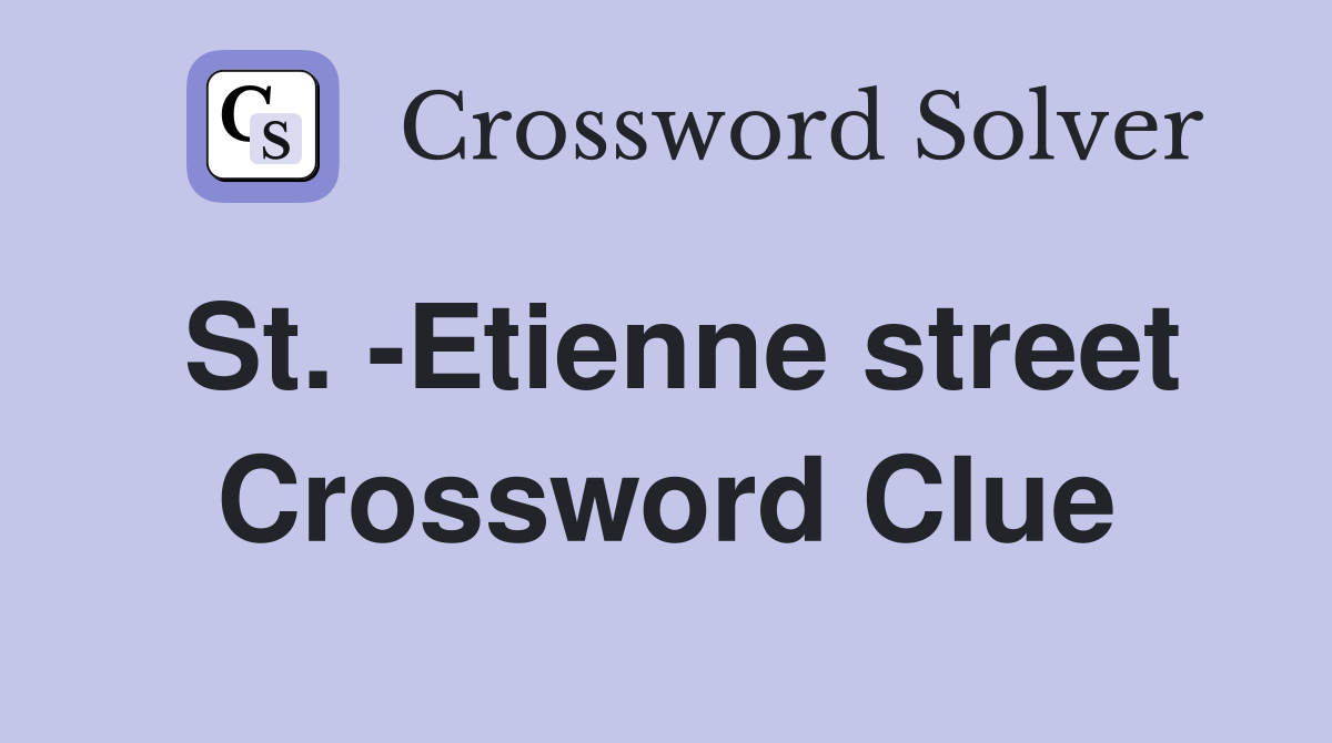 St. -Etienne street Crossword Clue