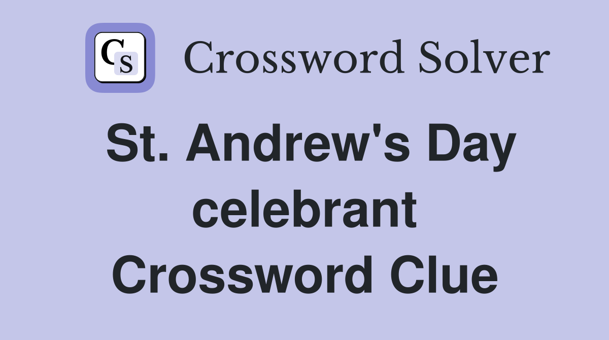 St. Andrew's Day celebrant Crossword Clue