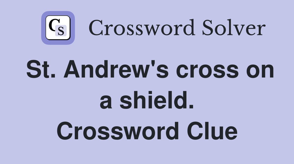 St. Andrew's cross on a shield. Crossword Clue