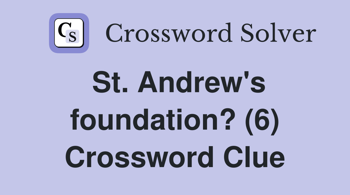 St. Andrew's foundation? (6) Crossword Clue