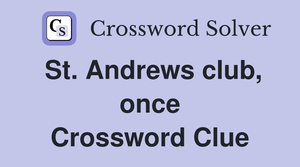 St. Andrews club, once Crossword Clue