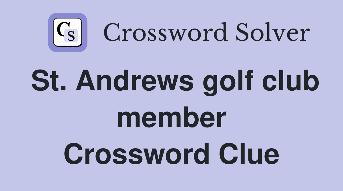St. Andrews golf club member Crossword Clue