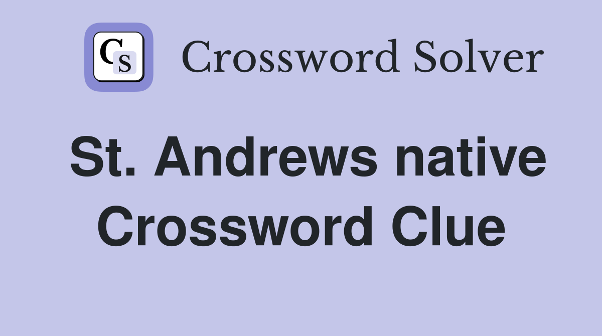 St. Andrews native Crossword Clue