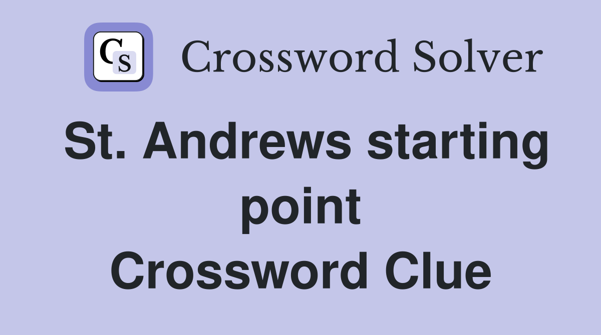 St. Andrews starting point Crossword Clue