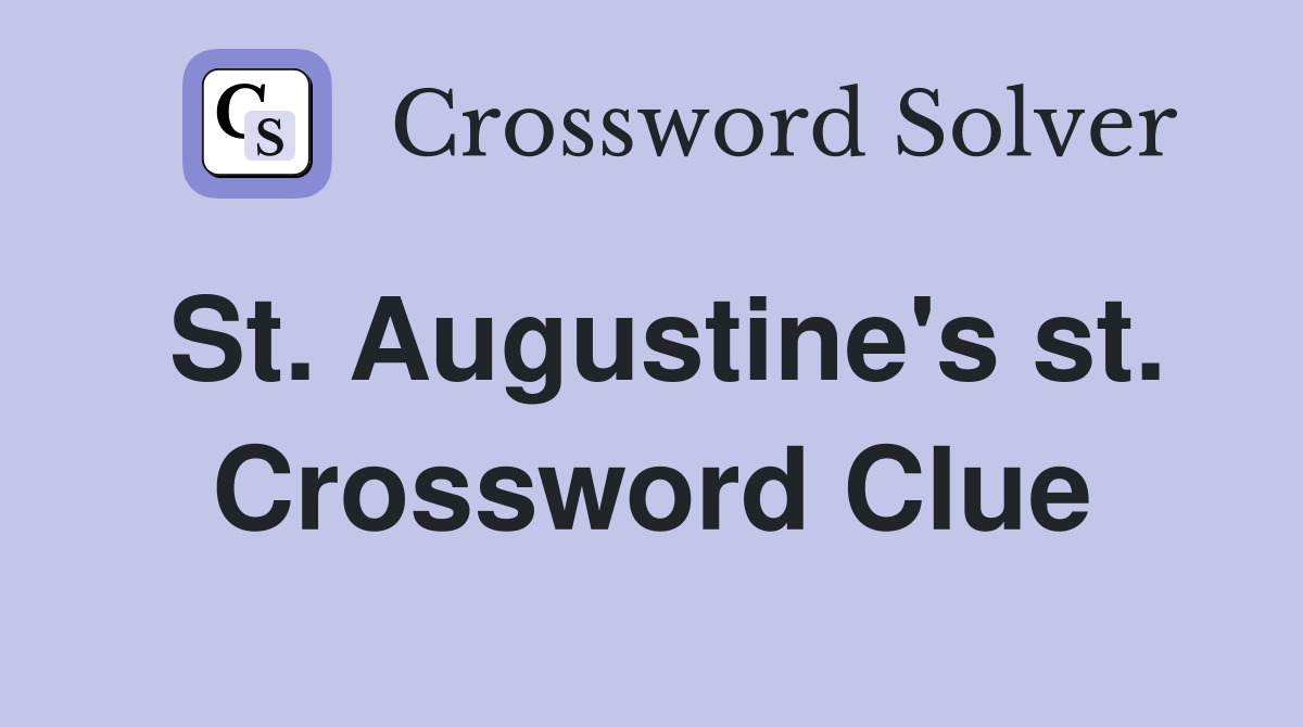 St. Augustine's st. Crossword Clue