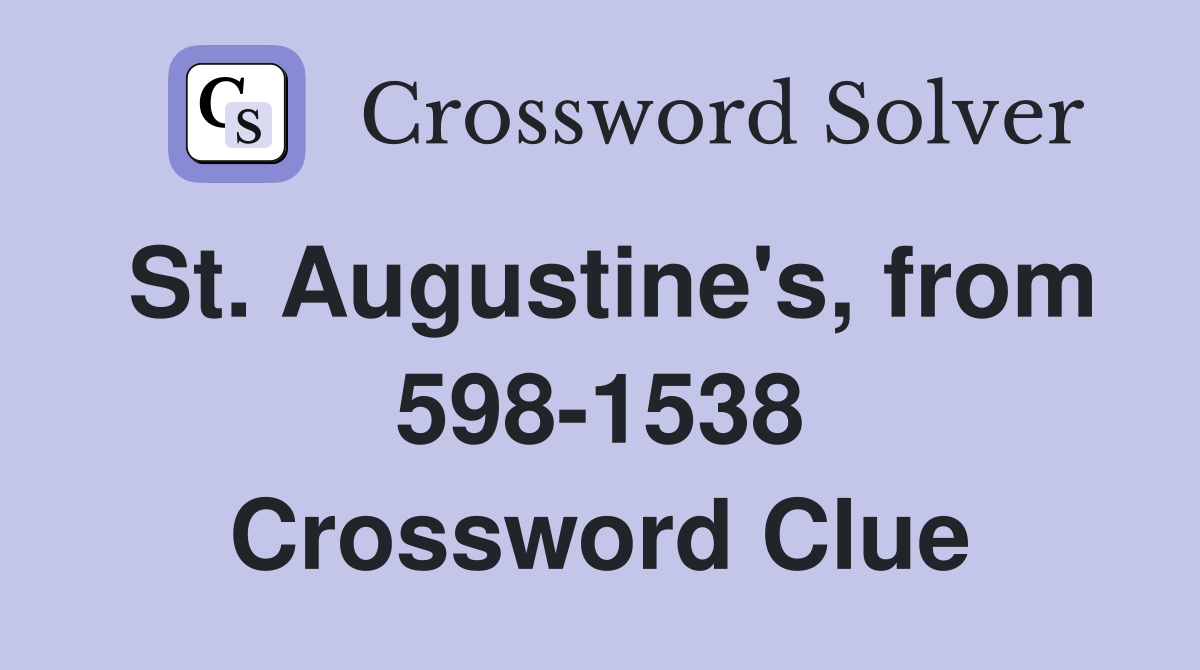 St. Augustine's, from 598-1538 Crossword Clue