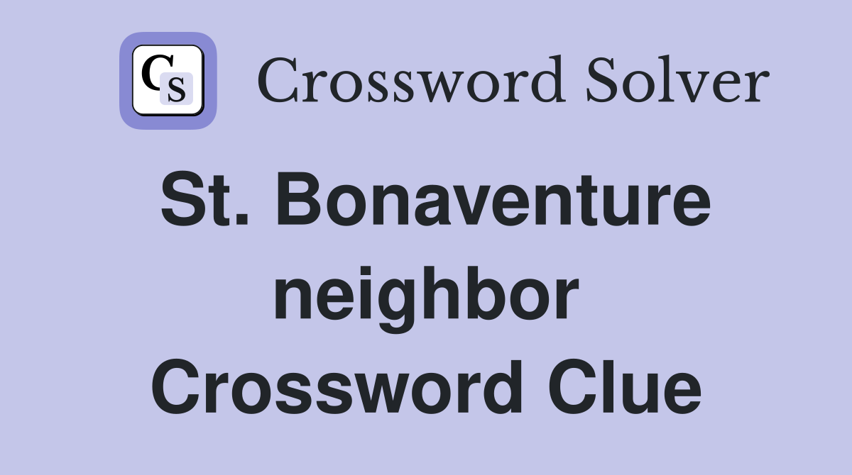 St. Bonaventure neighbor Crossword Clue