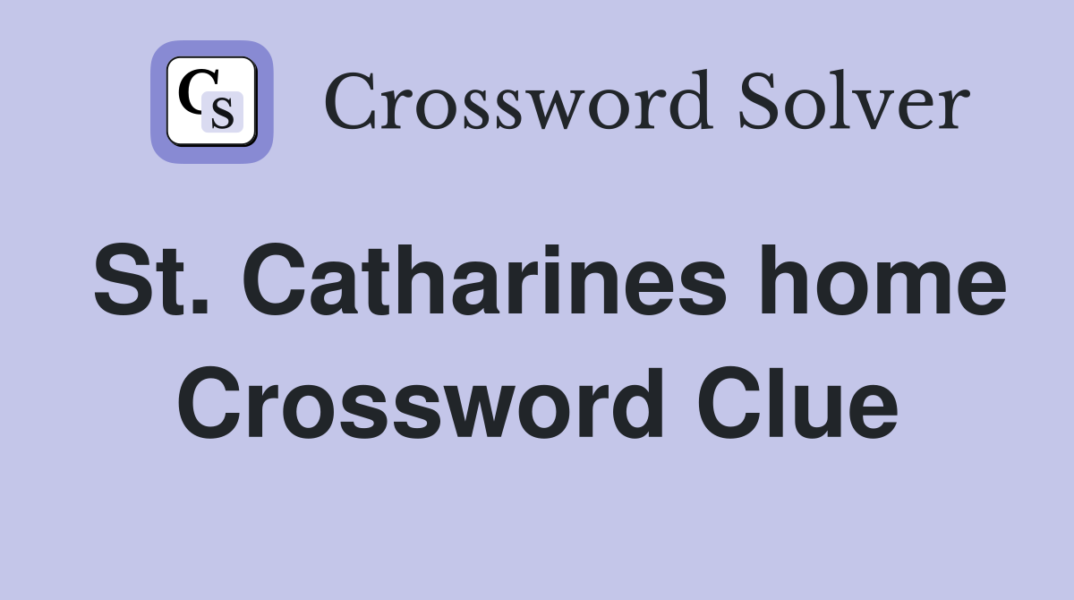 St. Catharines home Crossword Clue