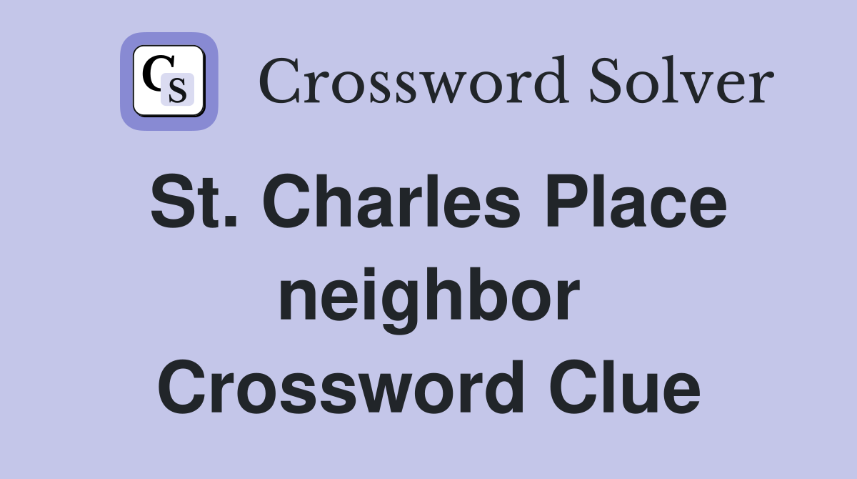 St. Charles Place neighbor Crossword Clue