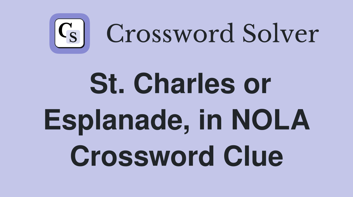 St. Charles or Esplanade, in NOLA Crossword Clue