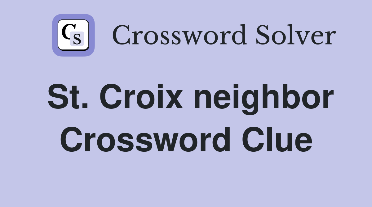 St. Croix neighbor Crossword Clue