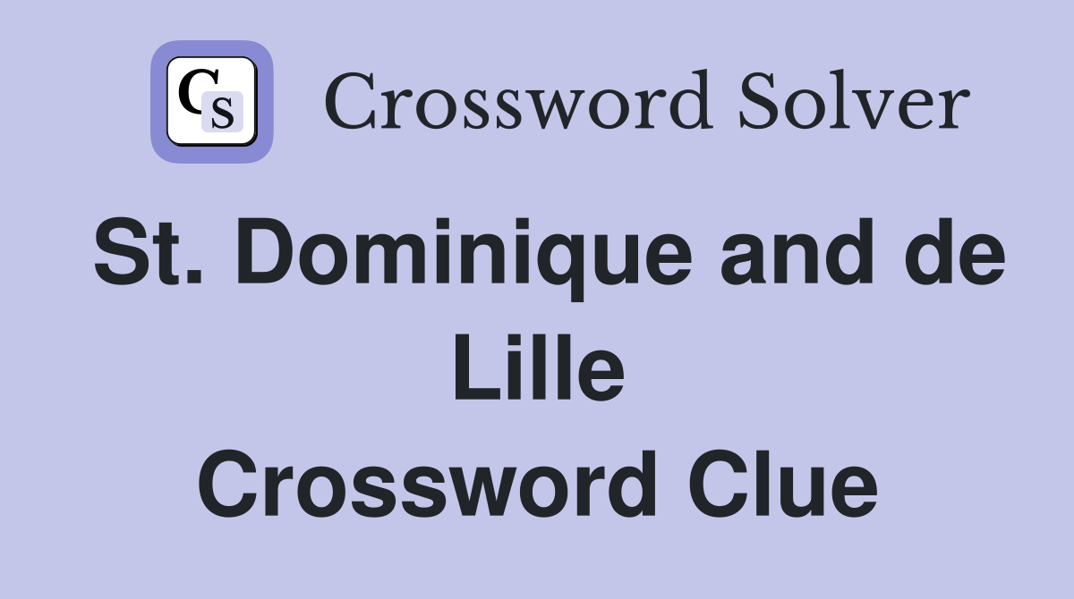 St. Dominique and de Lille Crossword Clue