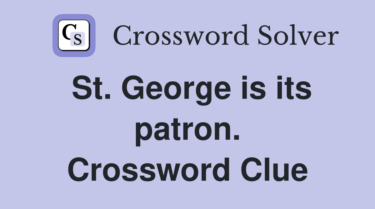 St. George is its patron. Crossword Clue