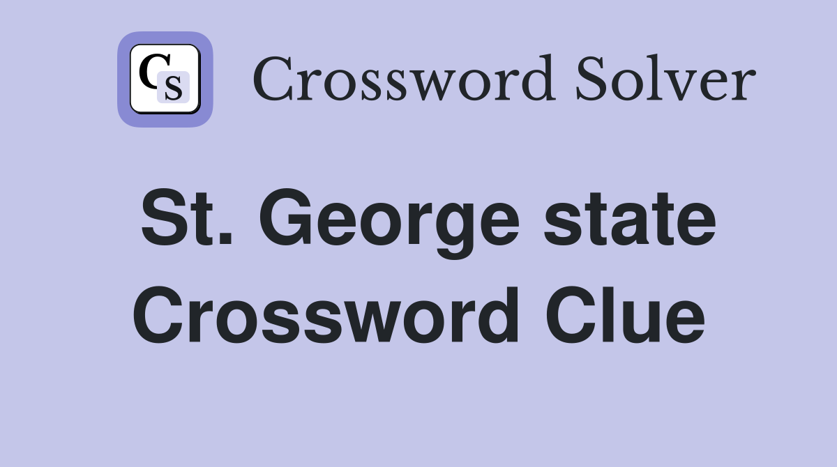 St. George state Crossword Clue