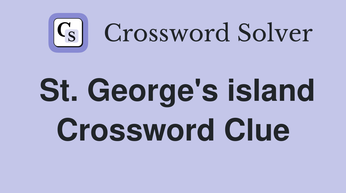 St. George's island Crossword Clue