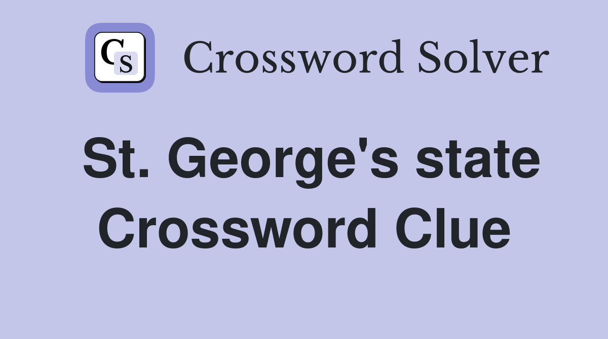 St. George's state Crossword Clue