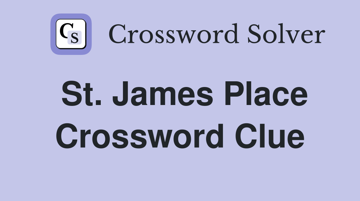St. James Place Crossword Clue