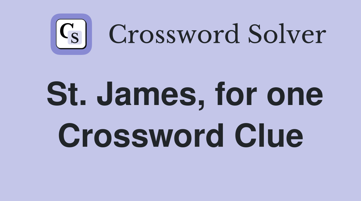 St. James, for one Crossword Clue