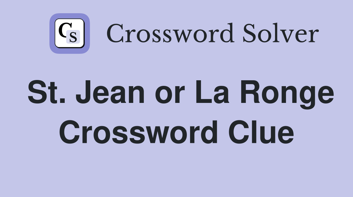 St. Jean or La Ronge Crossword Clue
