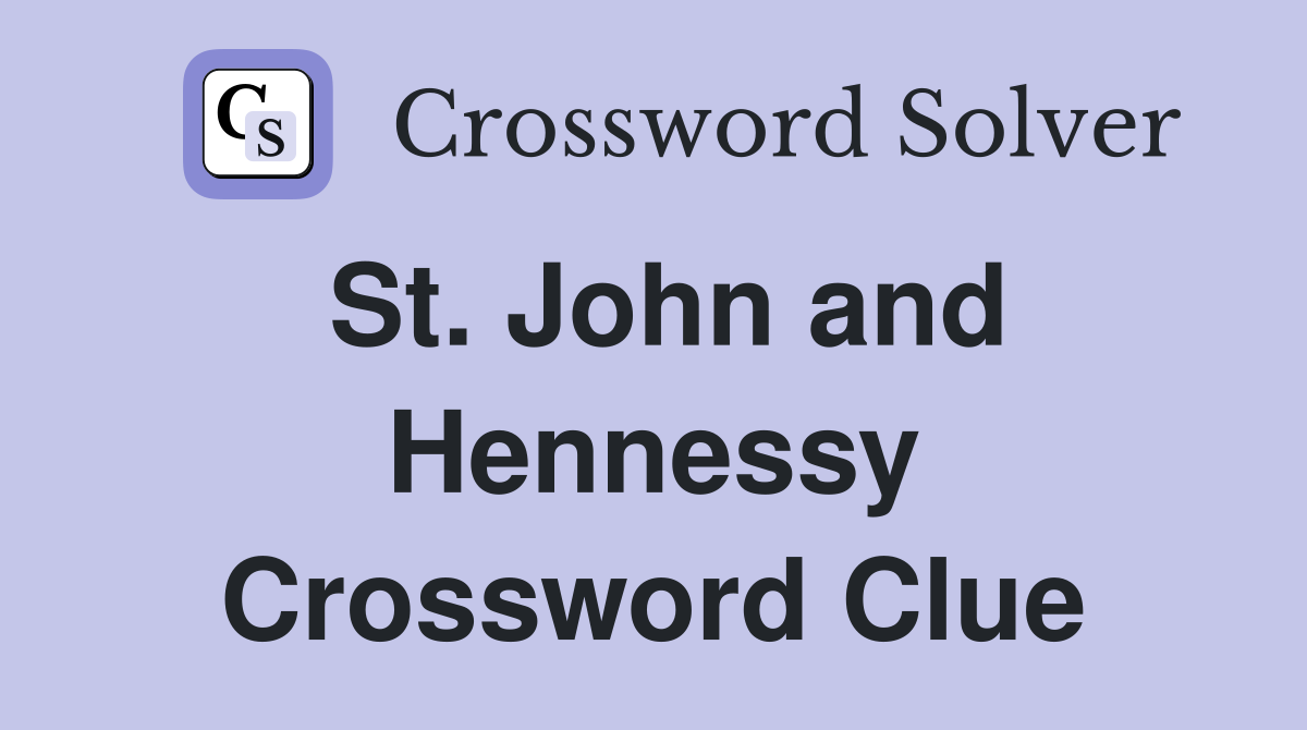 St. John and Hennessy Crossword Clue