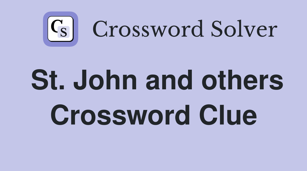 St. John and others Crossword Clue