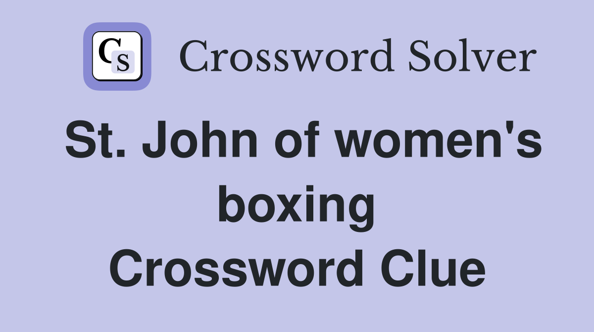 St. John of women's boxing Crossword Clue