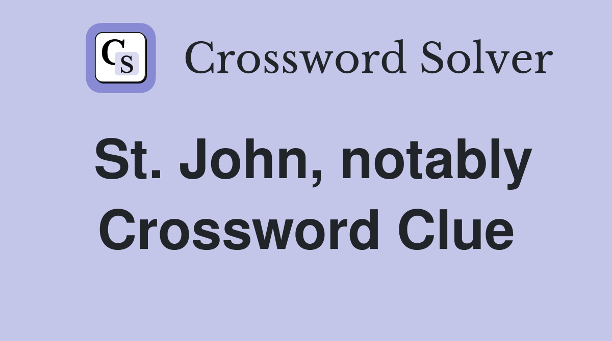 St. John, notably Crossword Clue