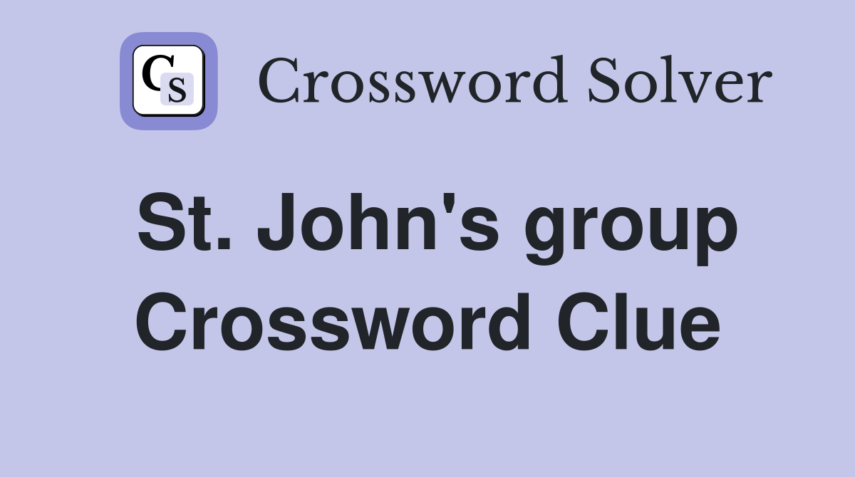 St. John's group Crossword Clue