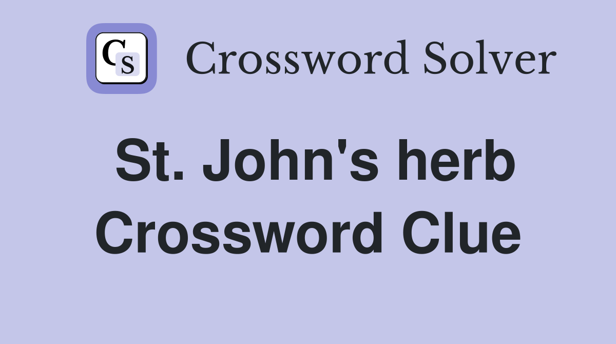 St. John's herb Crossword Clue