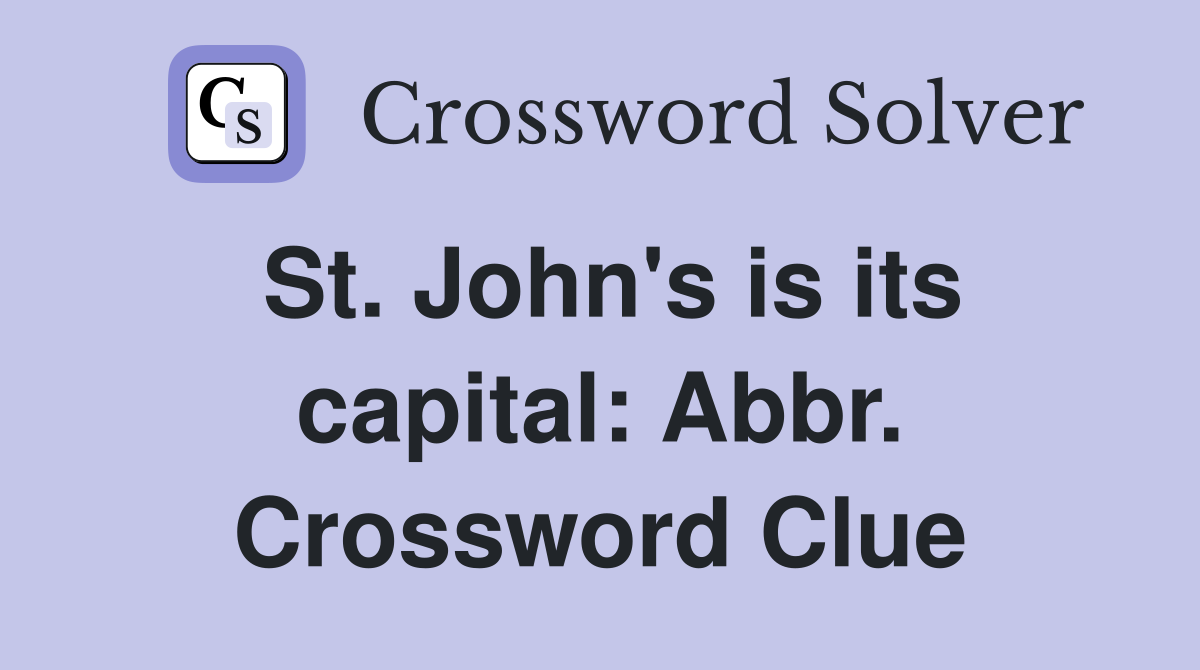 St. John's is its capital: Abbr. Crossword Clue