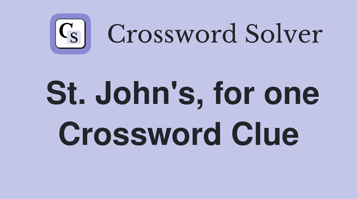St. John's, for one Crossword Clue