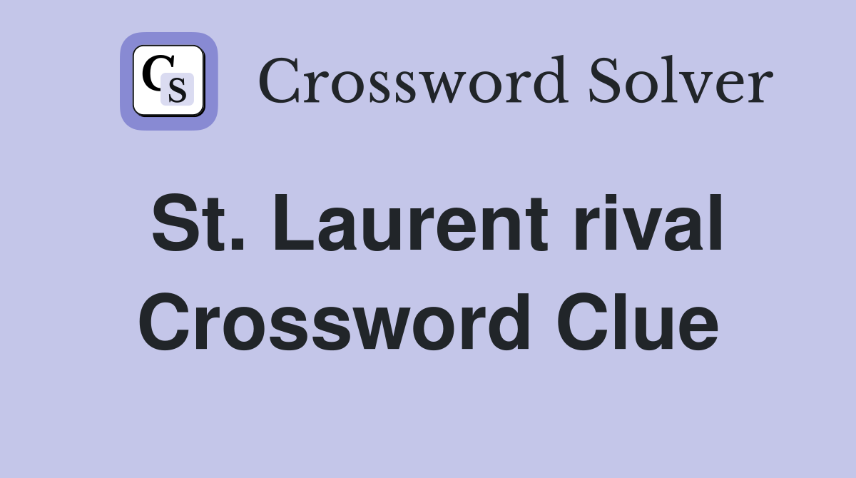 St. Laurent rival Crossword Clue