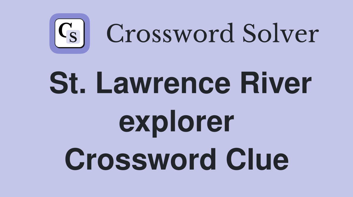 St. Lawrence River explorer Crossword Clue