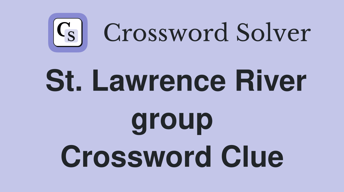 St. Lawrence River group Crossword Clue