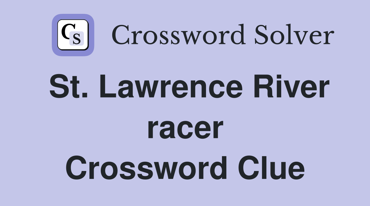 St. Lawrence River racer Crossword Clue