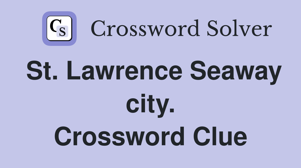 St. Lawrence Seaway city. Crossword Clue