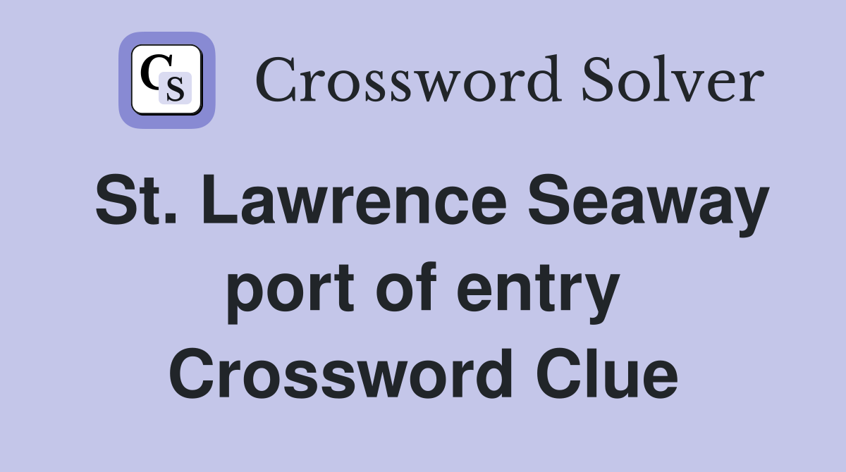 St. Lawrence Seaway port of entry Crossword Clue