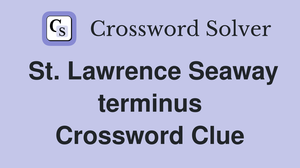 St. Lawrence Seaway terminus Crossword Clue