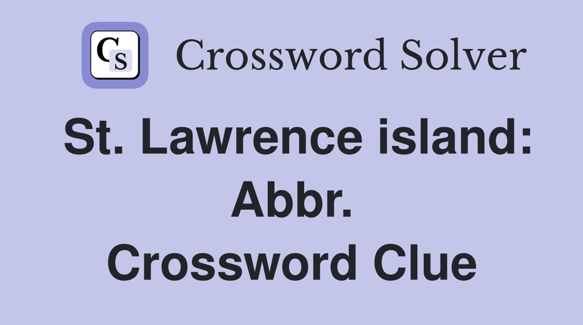 St. Lawrence island: Abbr. Crossword Clue