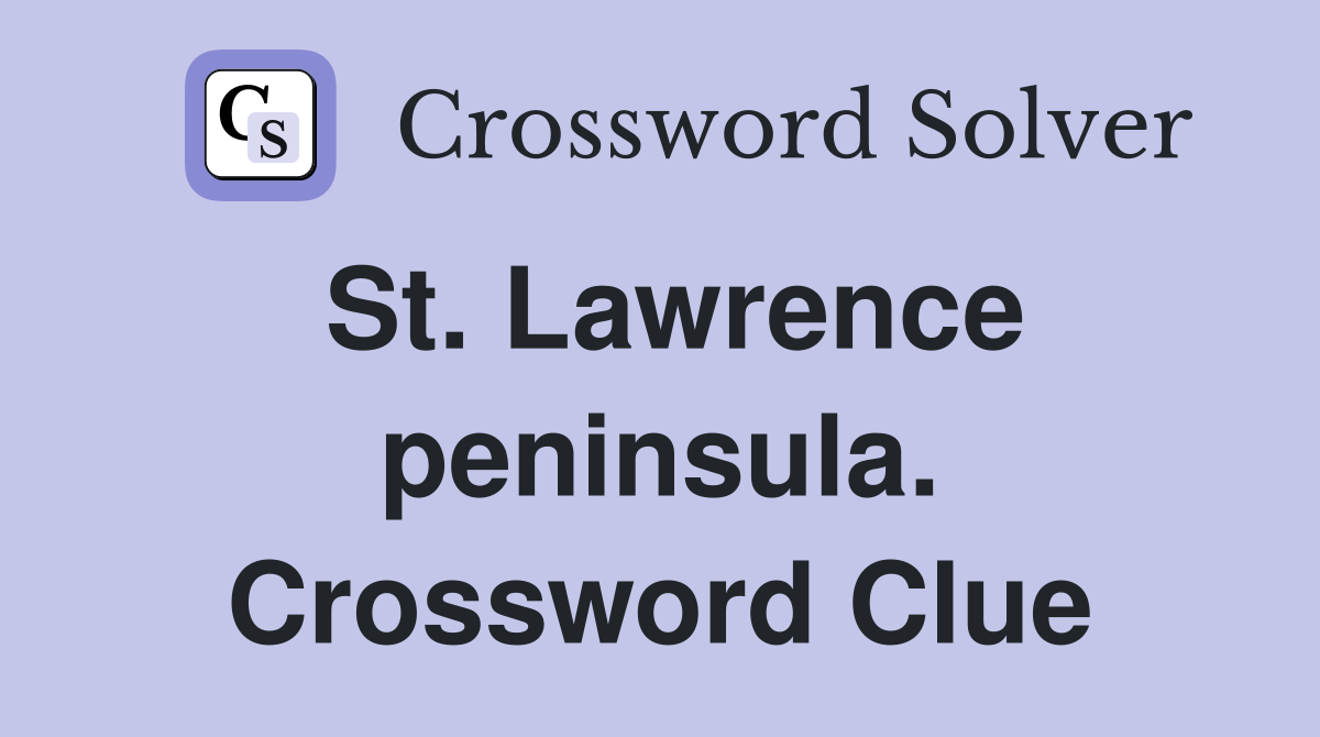 St. Lawrence peninsula. Crossword Clue