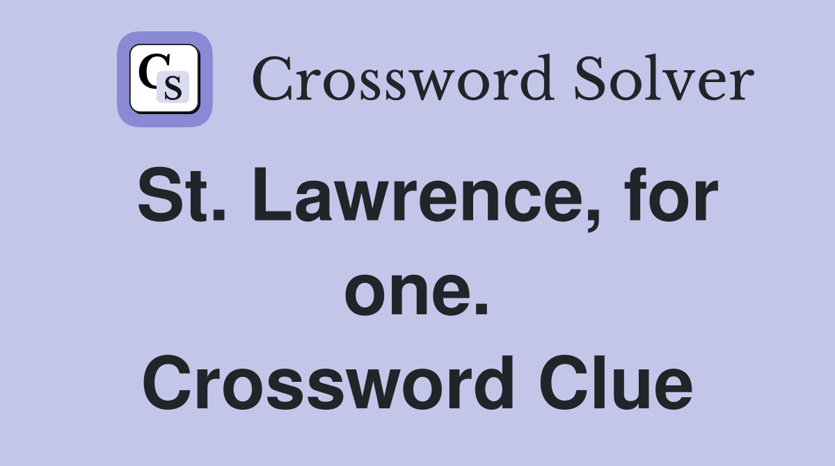 St. Lawrence, for one. Crossword Clue