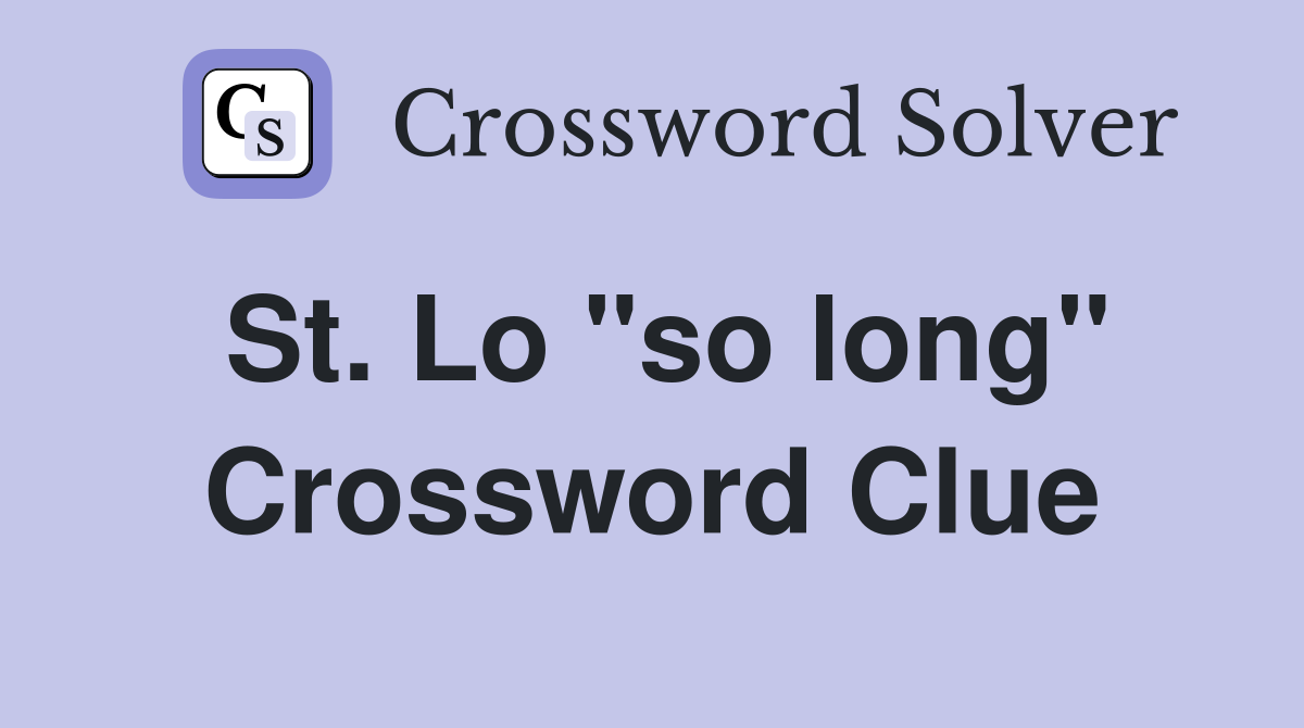 St. Lo "so long" Crossword Clue