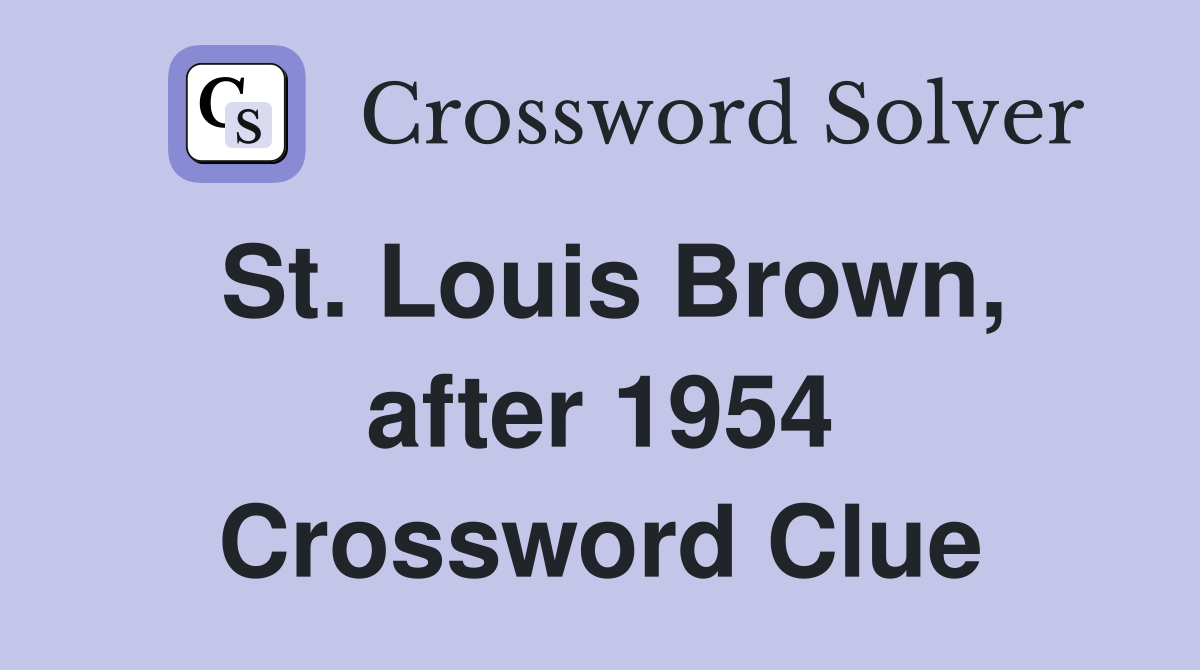 St. Louis Brown, after 1954 Crossword Clue