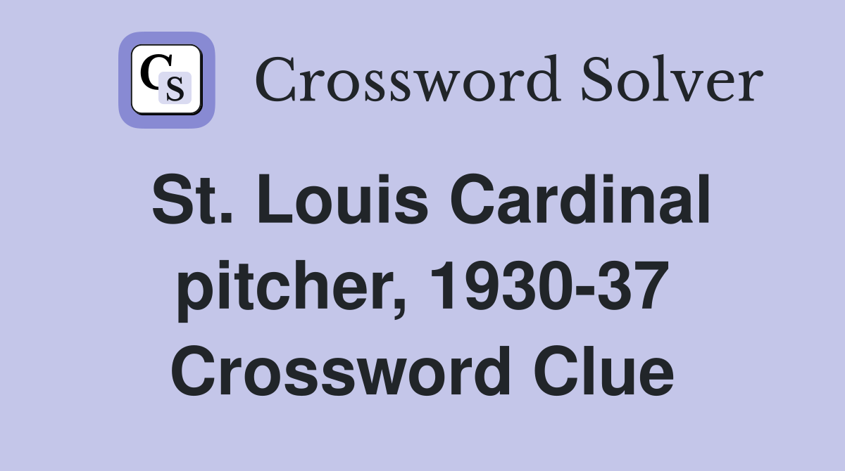 St. Louis Cardinal pitcher, 1930-37 Crossword Clue