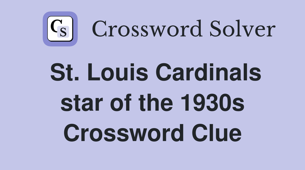 St. Louis Cardinals star of the 1930s Crossword Clue