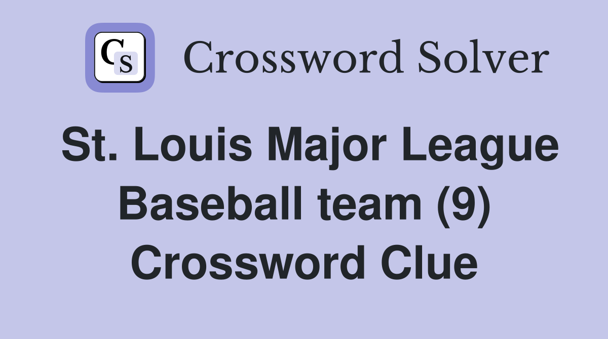 St. Louis Major League Baseball team (9) Crossword Clue