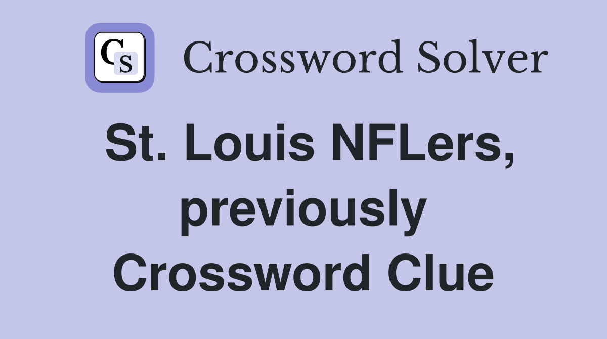 St. Louis NFLers, previously Crossword Clue